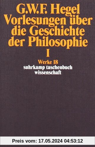 Werke in 20 Bänden mit Registerband: 18: Vorlesungen über die Geschichte der Philosophie I: BD 18 (suhrkamp taschenbuch wissenschaft)